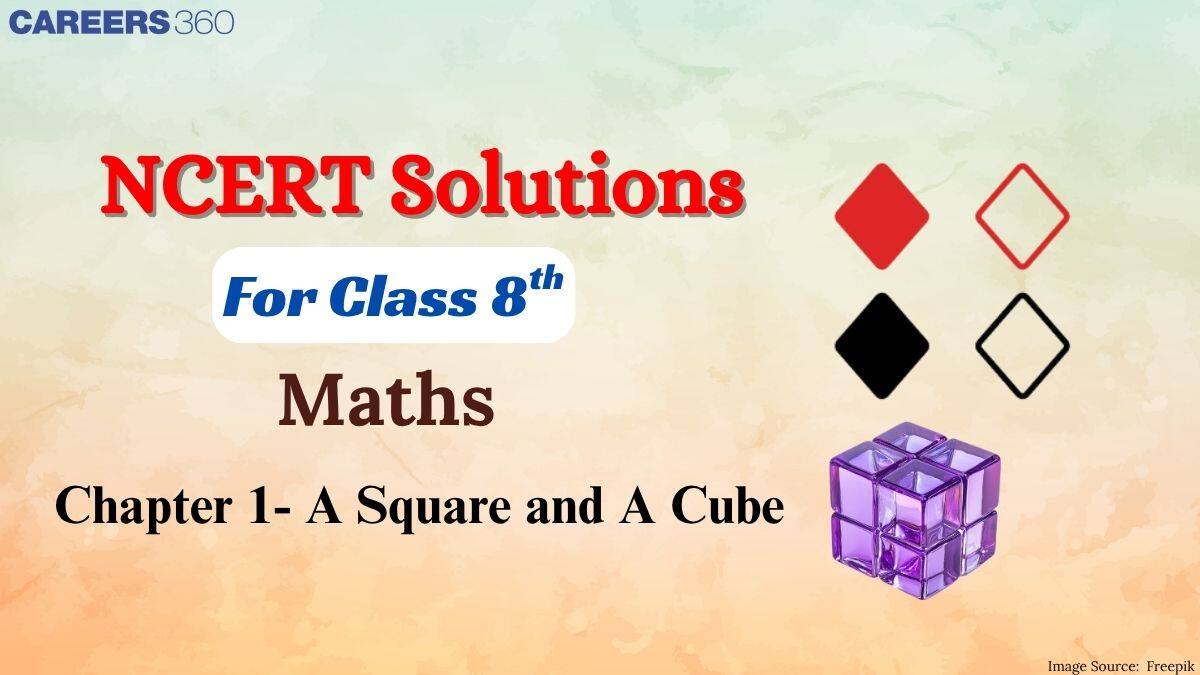 NCERT Solutions for Class 8 Maths Chapter 1 - A Square and A Cube
